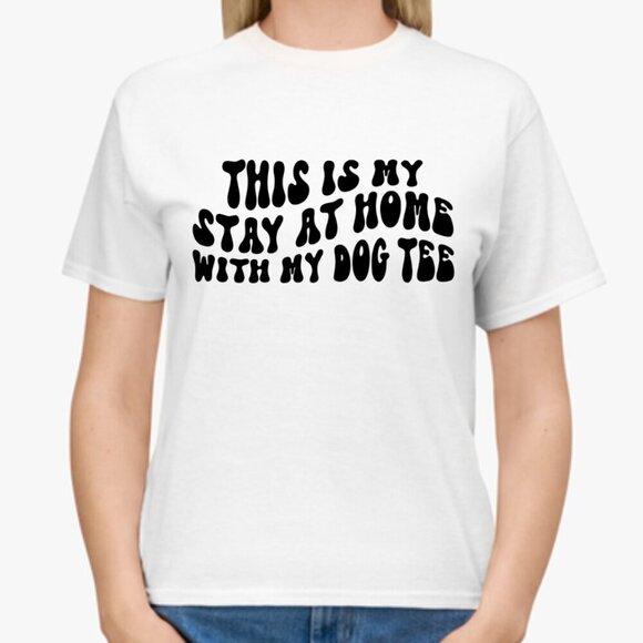 Stay at home with my dog tee NEW white short sleeve shirt - Picture 1 of 1